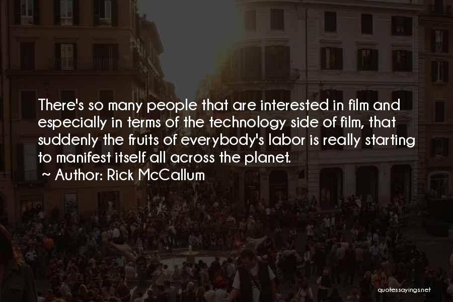 Rick McCallum Quotes: There's So Many People That Are Interested In Film And Especially In Terms Of The Technology Side Of Film, That