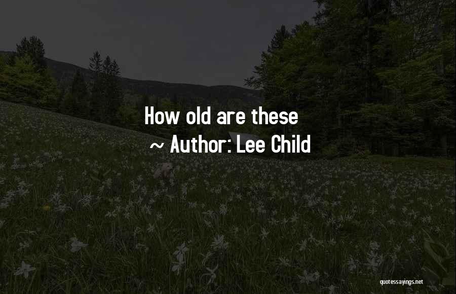 Lee Child Quotes: How Old Are These