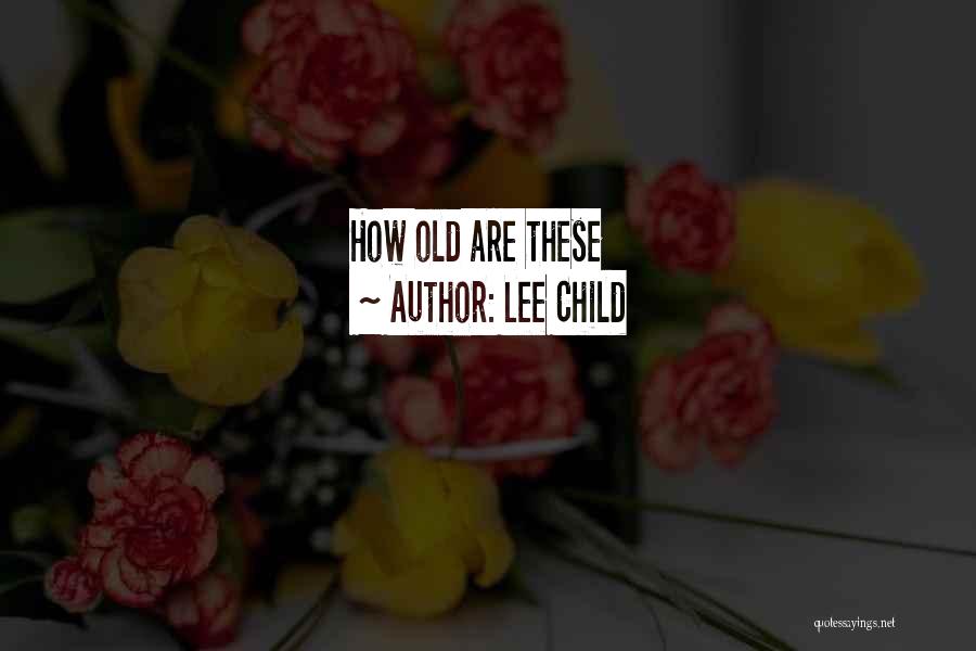 Lee Child Quotes: How Old Are These