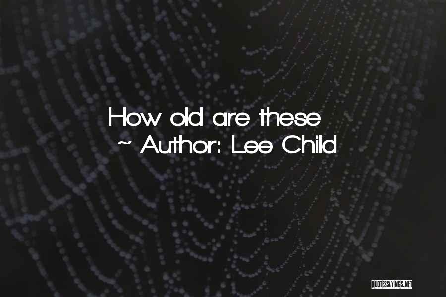 Lee Child Quotes: How Old Are These