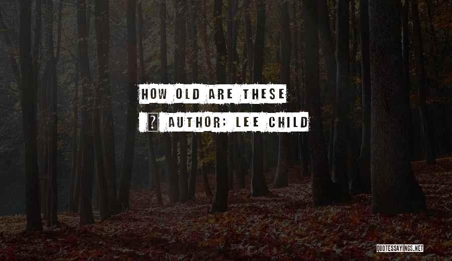 Lee Child Quotes: How Old Are These