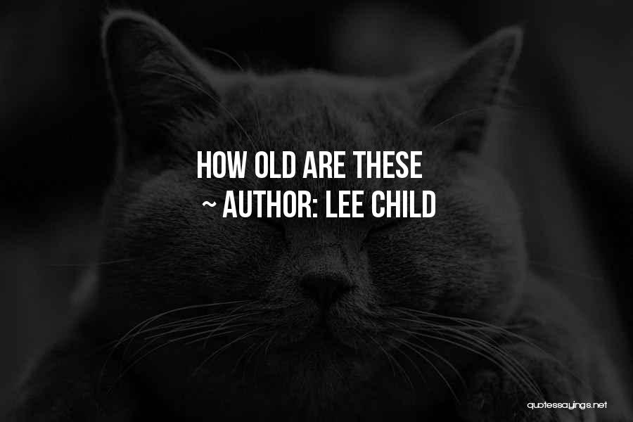 Lee Child Quotes: How Old Are These