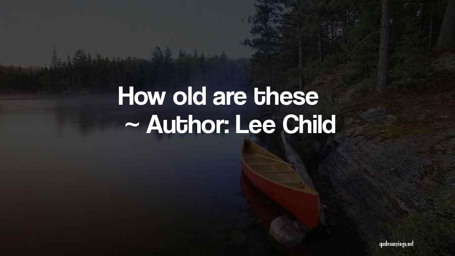 Lee Child Quotes: How Old Are These