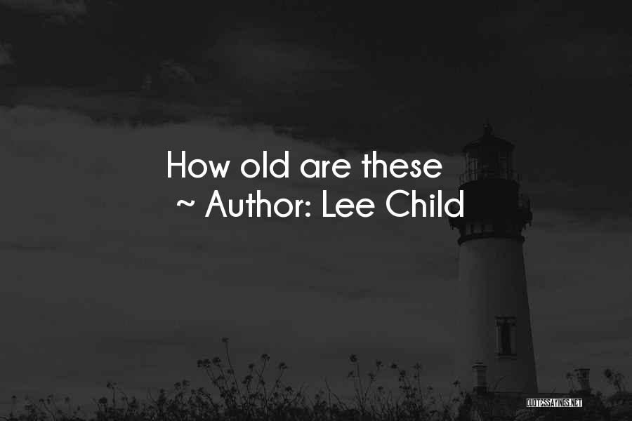 Lee Child Quotes: How Old Are These