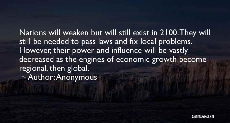 Anonymous Quotes: Nations Will Weaken But Will Still Exist In 2100. They Will Still Be Needed To Pass Laws And Fix Local