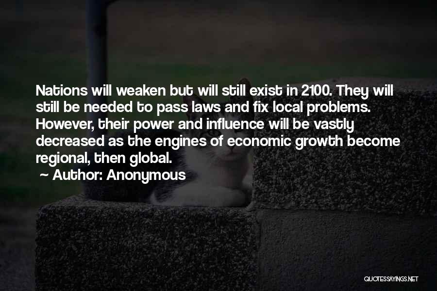 Anonymous Quotes: Nations Will Weaken But Will Still Exist In 2100. They Will Still Be Needed To Pass Laws And Fix Local