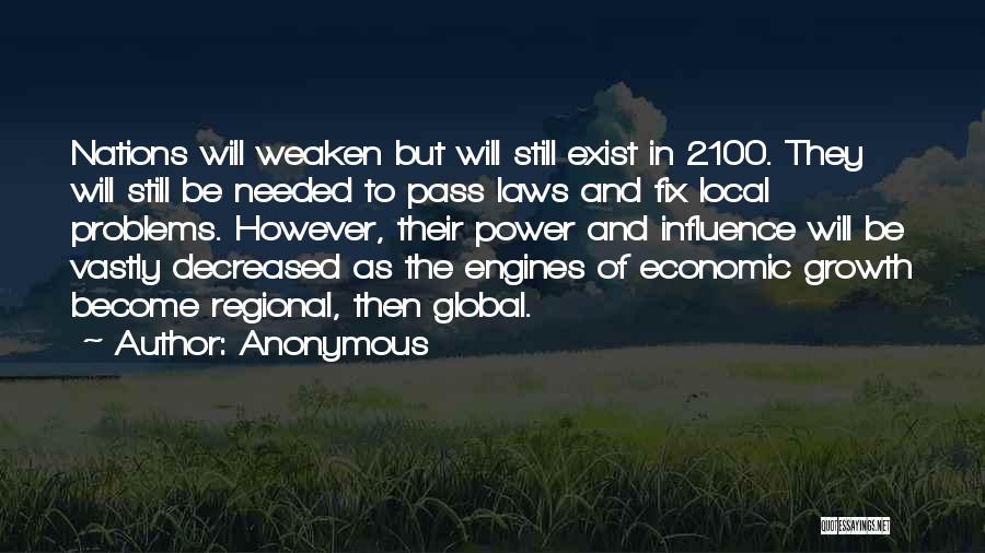 Anonymous Quotes: Nations Will Weaken But Will Still Exist In 2100. They Will Still Be Needed To Pass Laws And Fix Local