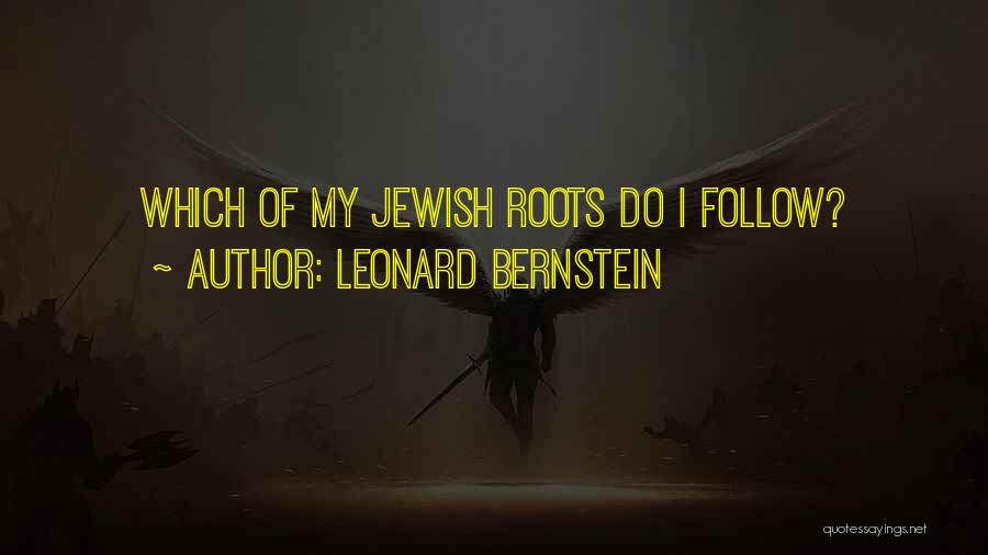 Leonard Bernstein Quotes: Which Of My Jewish Roots Do I Follow?