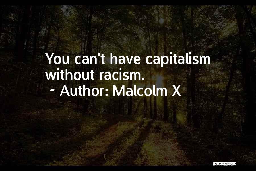Malcolm X Quotes: You Can't Have Capitalism Without Racism.