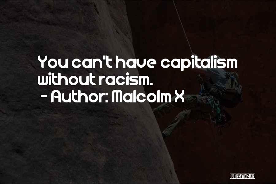 Malcolm X Quotes: You Can't Have Capitalism Without Racism.