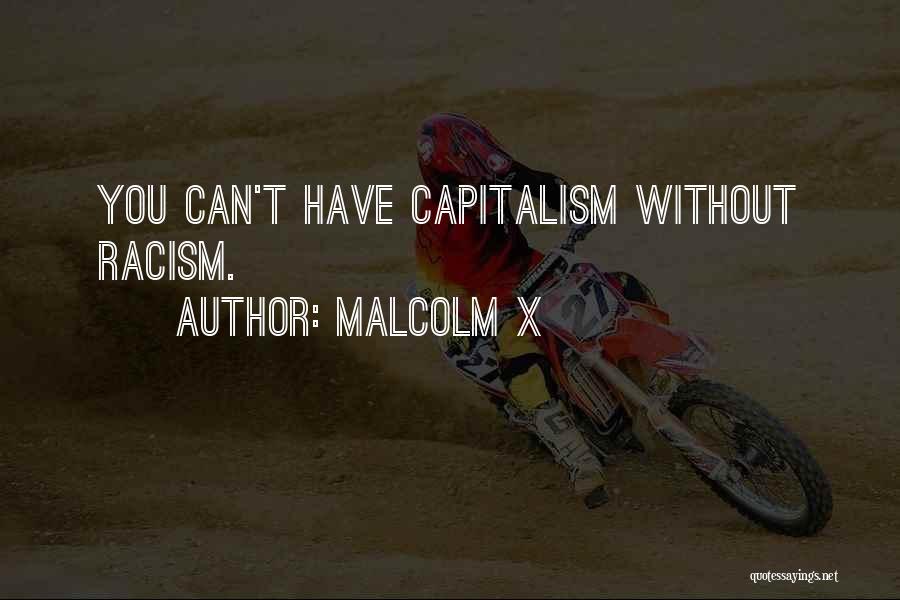 Malcolm X Quotes: You Can't Have Capitalism Without Racism.