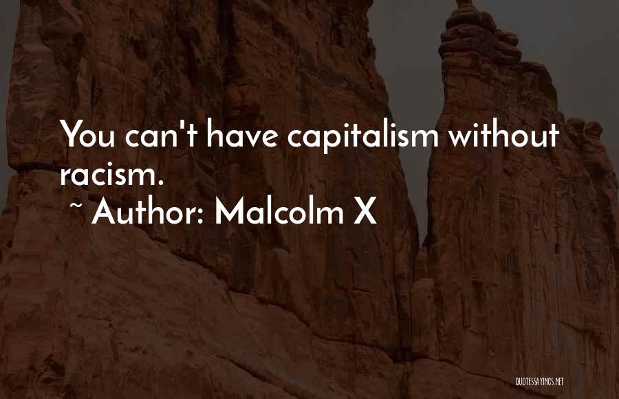 Malcolm X Quotes: You Can't Have Capitalism Without Racism.
