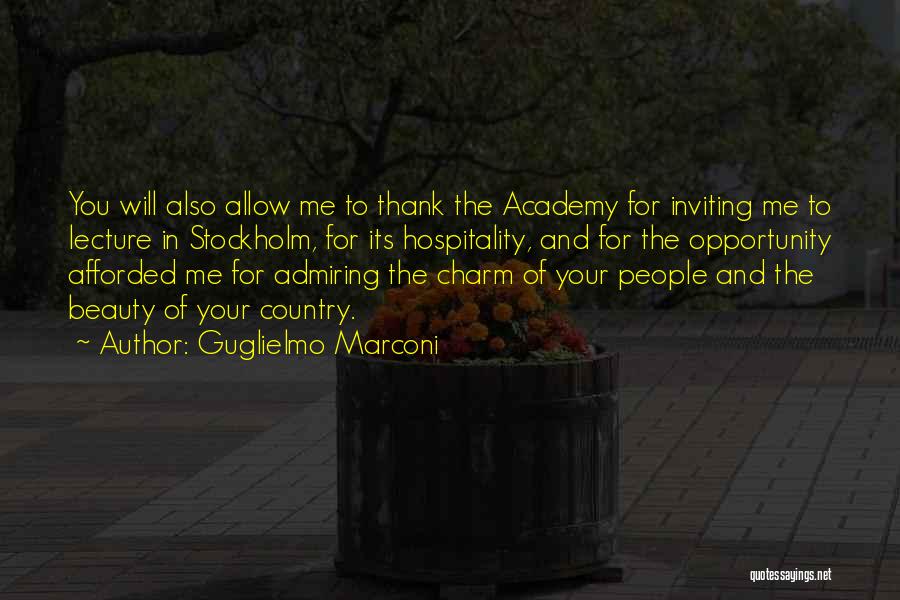 Guglielmo Marconi Quotes: You Will Also Allow Me To Thank The Academy For Inviting Me To Lecture In Stockholm, For Its Hospitality, And