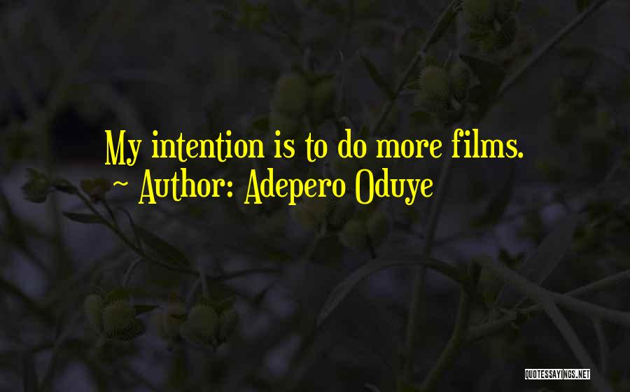 Adepero Oduye Quotes: My Intention Is To Do More Films.