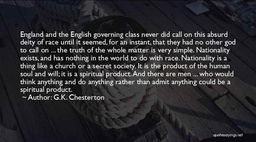 G.K. Chesterton Quotes: England And The English Governing Class Never Did Call On This Absurd Deity Of Race Until It Seemed, For An
