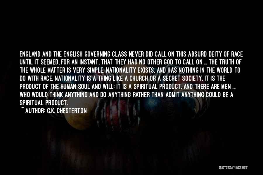 G.K. Chesterton Quotes: England And The English Governing Class Never Did Call On This Absurd Deity Of Race Until It Seemed, For An