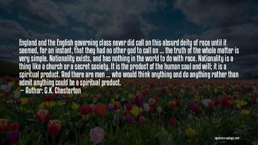 G.K. Chesterton Quotes: England And The English Governing Class Never Did Call On This Absurd Deity Of Race Until It Seemed, For An