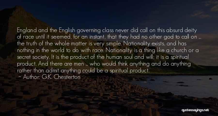 G.K. Chesterton Quotes: England And The English Governing Class Never Did Call On This Absurd Deity Of Race Until It Seemed, For An