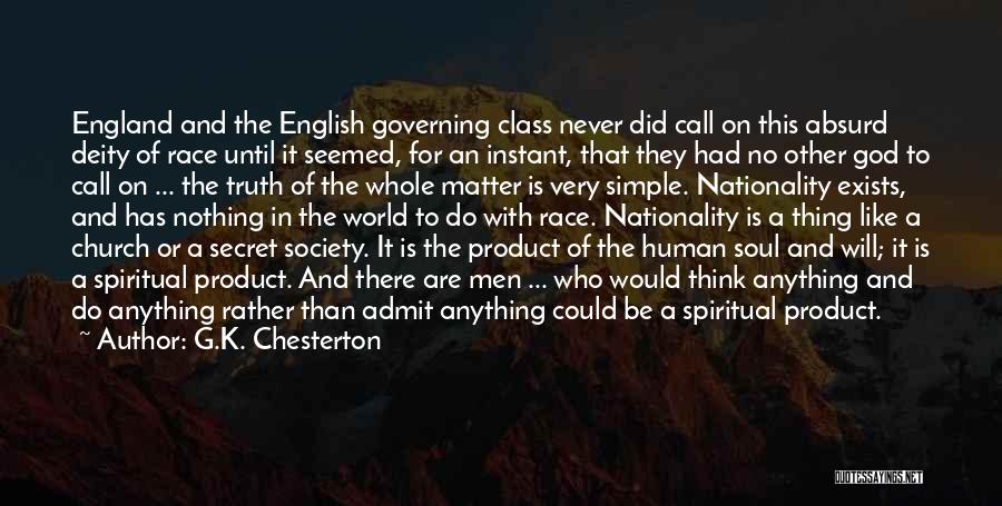 G.K. Chesterton Quotes: England And The English Governing Class Never Did Call On This Absurd Deity Of Race Until It Seemed, For An