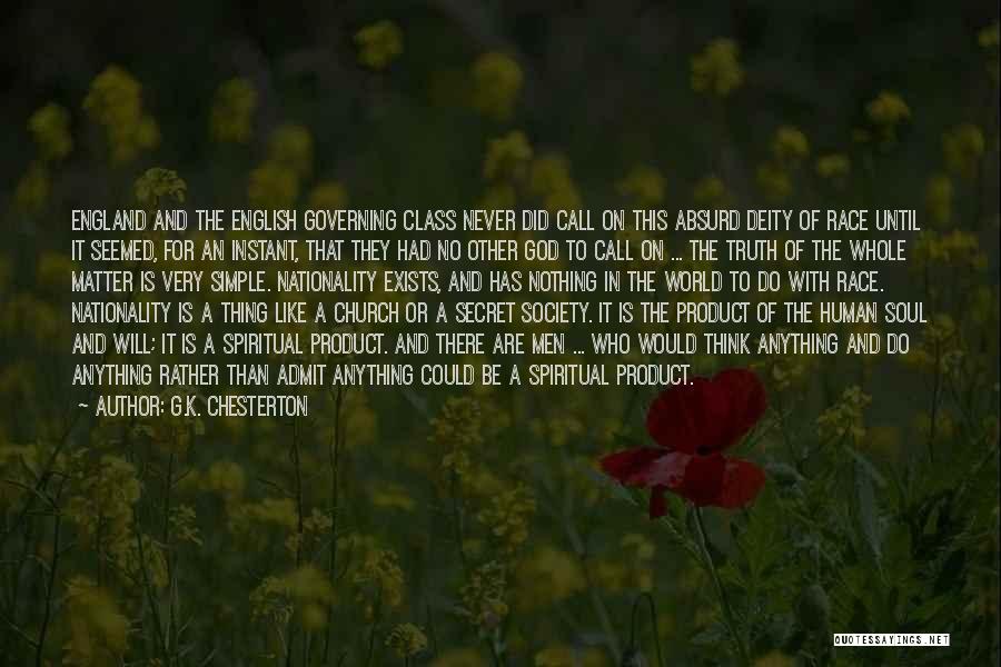 G.K. Chesterton Quotes: England And The English Governing Class Never Did Call On This Absurd Deity Of Race Until It Seemed, For An