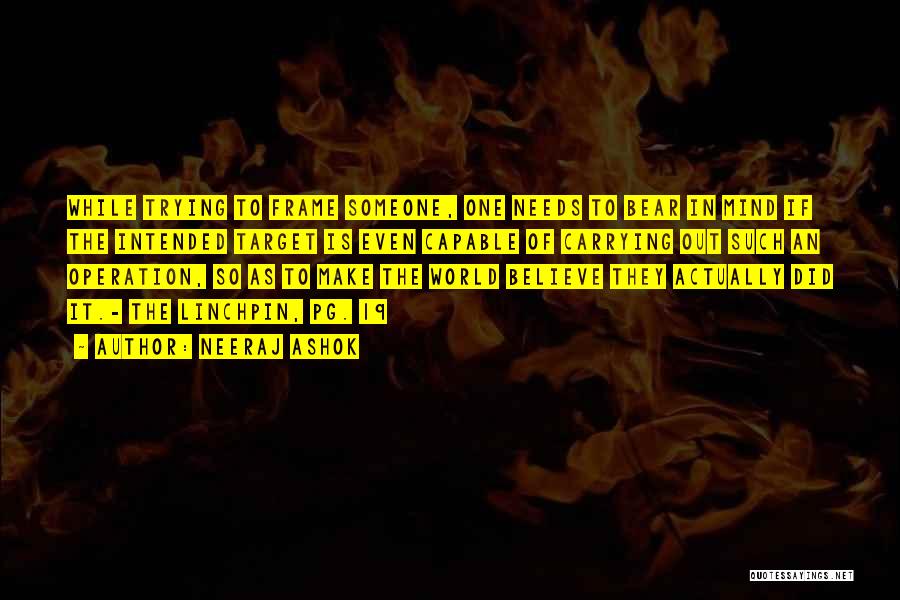 Neeraj Ashok Quotes: While Trying To Frame Someone, One Needs To Bear In Mind If The Intended Target Is Even Capable Of Carrying