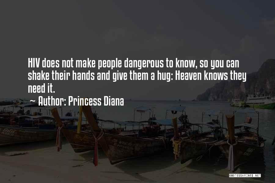 Princess Diana Quotes: Hiv Does Not Make People Dangerous To Know, So You Can Shake Their Hands And Give Them A Hug: Heaven