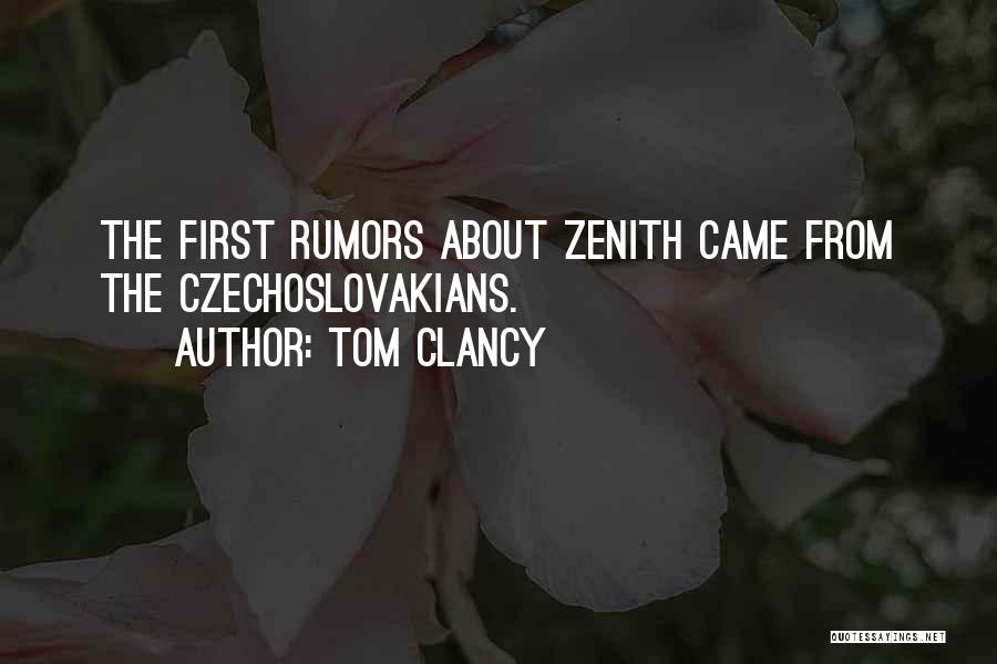 Tom Clancy Quotes: The First Rumors About Zenith Came From The Czechoslovakians.