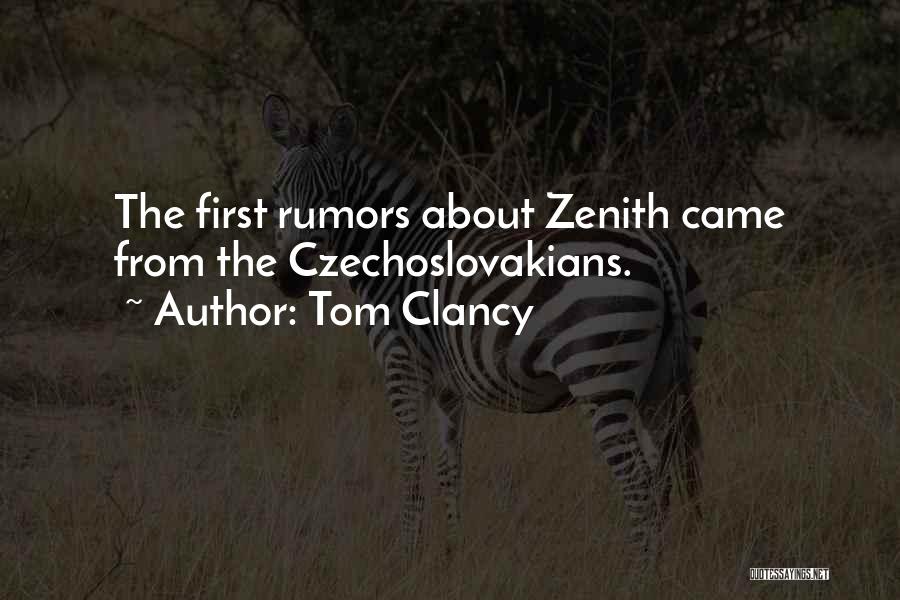 Tom Clancy Quotes: The First Rumors About Zenith Came From The Czechoslovakians.