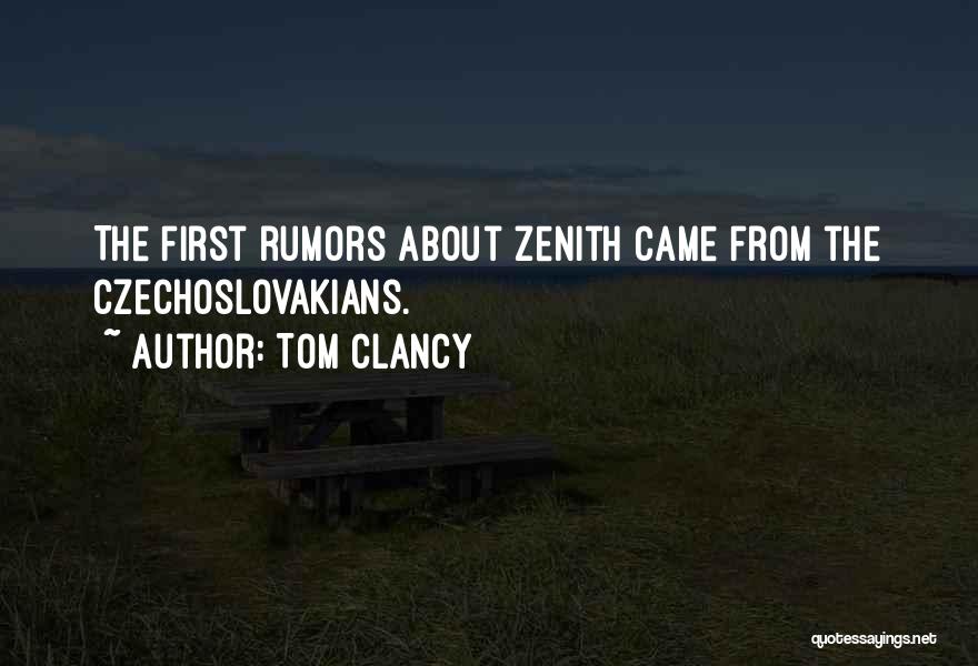 Tom Clancy Quotes: The First Rumors About Zenith Came From The Czechoslovakians.