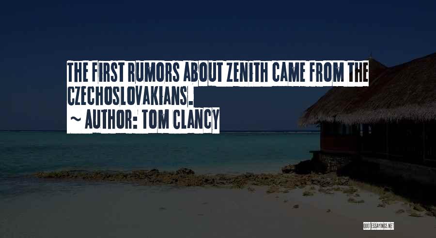 Tom Clancy Quotes: The First Rumors About Zenith Came From The Czechoslovakians.