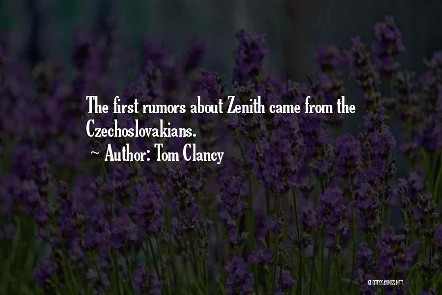 Tom Clancy Quotes: The First Rumors About Zenith Came From The Czechoslovakians.