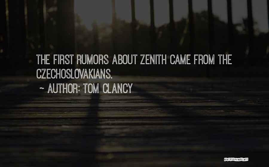 Tom Clancy Quotes: The First Rumors About Zenith Came From The Czechoslovakians.