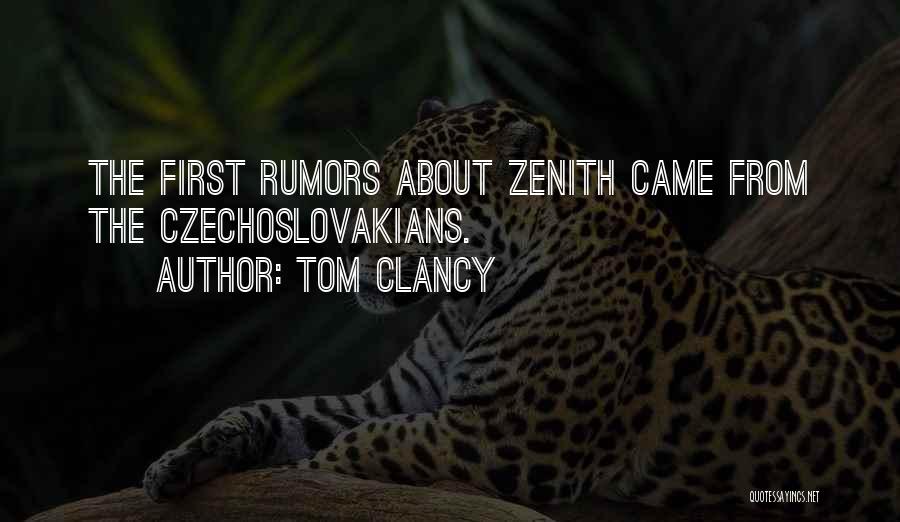 Tom Clancy Quotes: The First Rumors About Zenith Came From The Czechoslovakians.