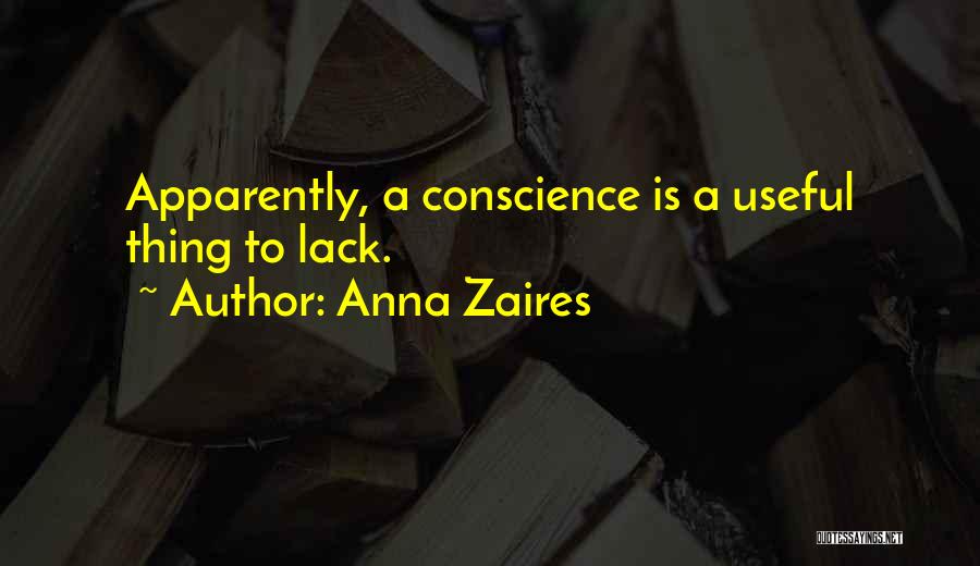 Anna Zaires Quotes: Apparently, A Conscience Is A Useful Thing To Lack.