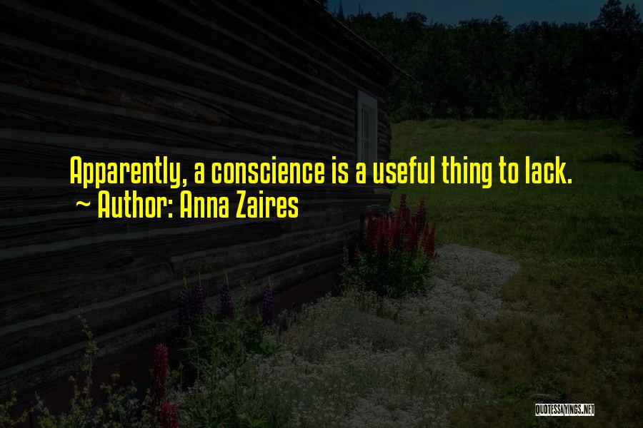 Anna Zaires Quotes: Apparently, A Conscience Is A Useful Thing To Lack.