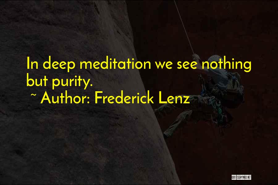 Frederick Lenz Quotes: In Deep Meditation We See Nothing But Purity.