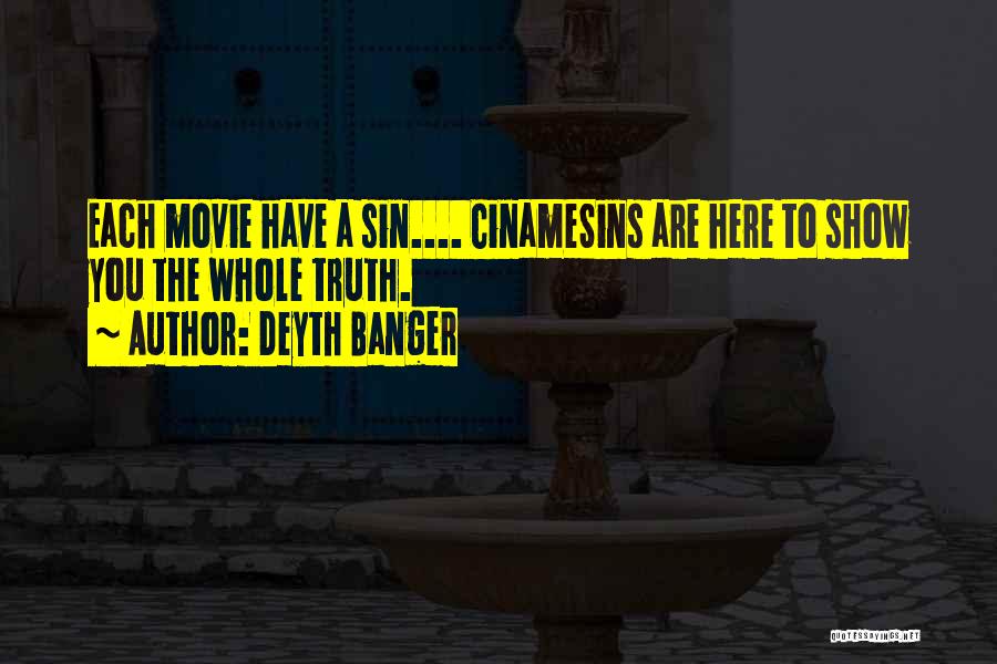 Deyth Banger Quotes: Each Movie Have A Sin.... Cinamesins Are Here To Show You The Whole Truth.