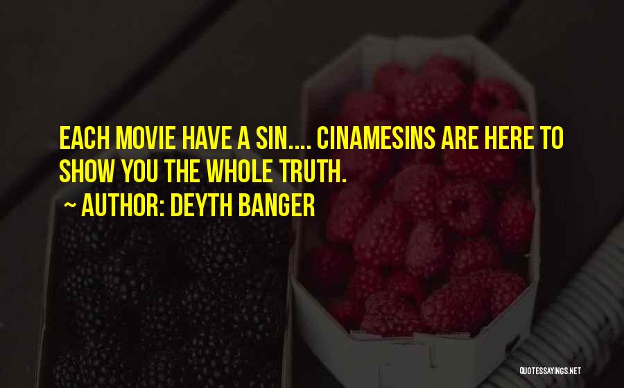 Deyth Banger Quotes: Each Movie Have A Sin.... Cinamesins Are Here To Show You The Whole Truth.