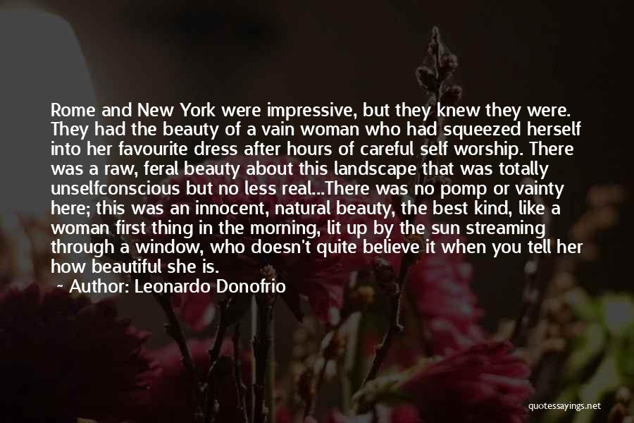 Leonardo Donofrio Quotes: Rome And New York Were Impressive, But They Knew They Were. They Had The Beauty Of A Vain Woman Who