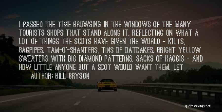 Bill Bryson Quotes: I Passed The Time Browsing In The Windows Of The Many Tourists Shops That Stand Along It, Reflecting On What