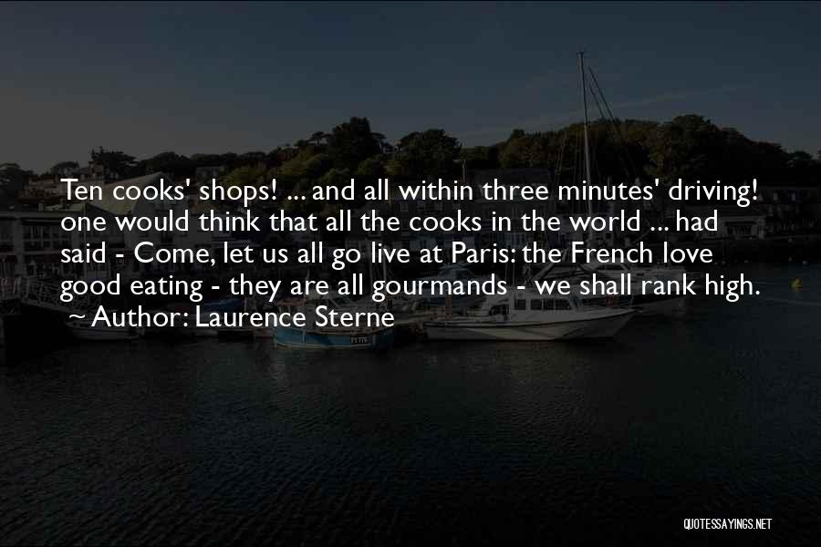 Laurence Sterne Quotes: Ten Cooks' Shops! ... And All Within Three Minutes' Driving! One Would Think That All The Cooks In The World