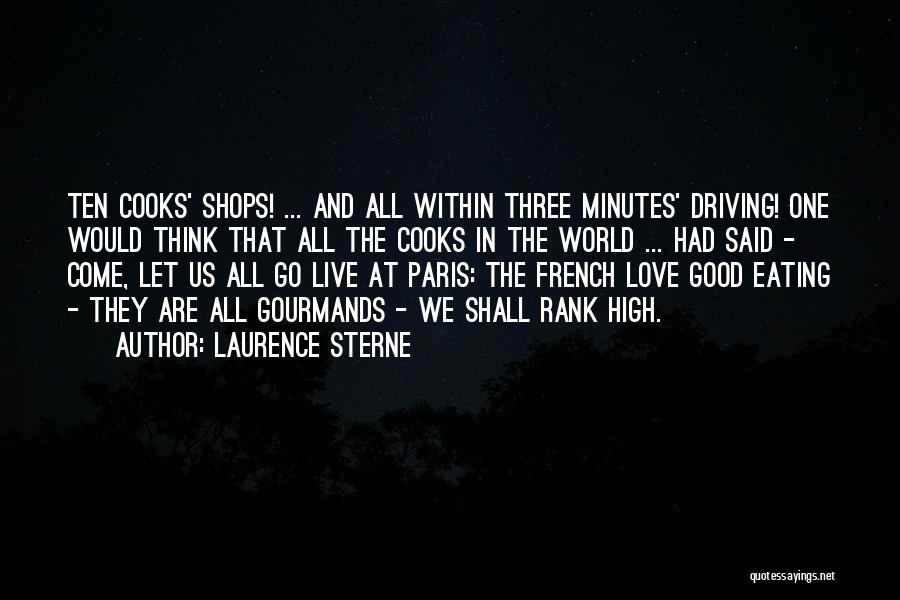 Laurence Sterne Quotes: Ten Cooks' Shops! ... And All Within Three Minutes' Driving! One Would Think That All The Cooks In The World