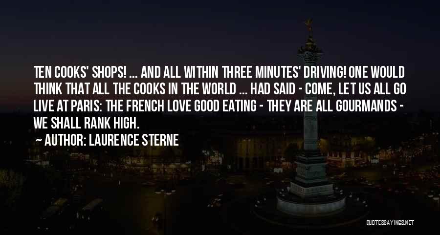 Laurence Sterne Quotes: Ten Cooks' Shops! ... And All Within Three Minutes' Driving! One Would Think That All The Cooks In The World