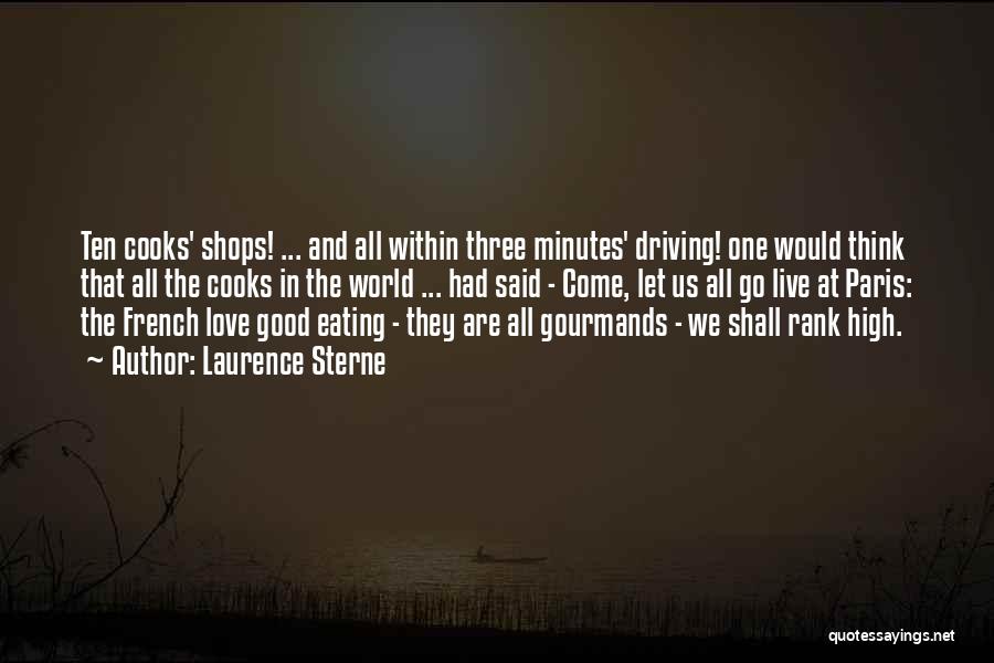 Laurence Sterne Quotes: Ten Cooks' Shops! ... And All Within Three Minutes' Driving! One Would Think That All The Cooks In The World