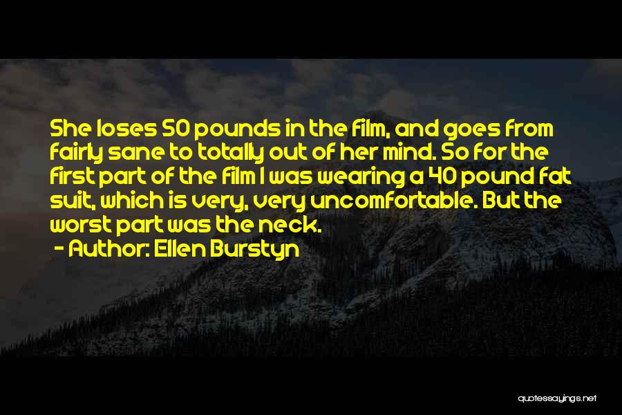 Ellen Burstyn Quotes: She Loses 50 Pounds In The Film, And Goes From Fairly Sane To Totally Out Of Her Mind. So For