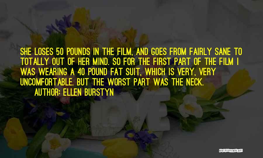 Ellen Burstyn Quotes: She Loses 50 Pounds In The Film, And Goes From Fairly Sane To Totally Out Of Her Mind. So For