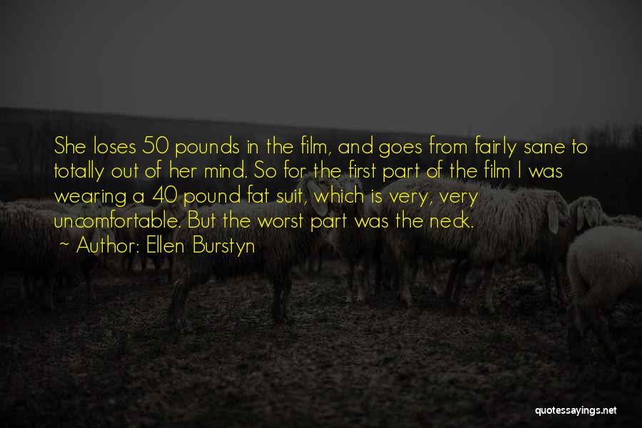 Ellen Burstyn Quotes: She Loses 50 Pounds In The Film, And Goes From Fairly Sane To Totally Out Of Her Mind. So For