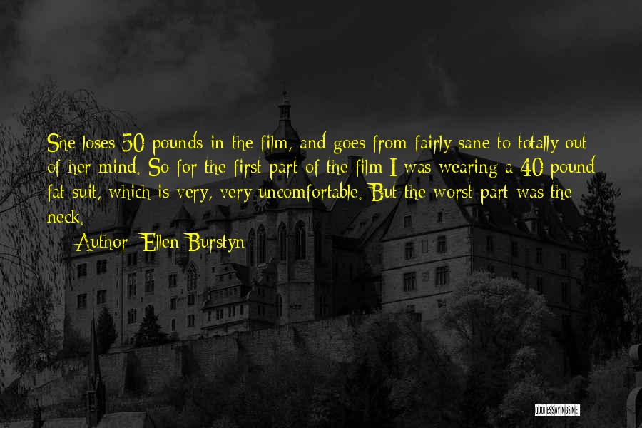 Ellen Burstyn Quotes: She Loses 50 Pounds In The Film, And Goes From Fairly Sane To Totally Out Of Her Mind. So For