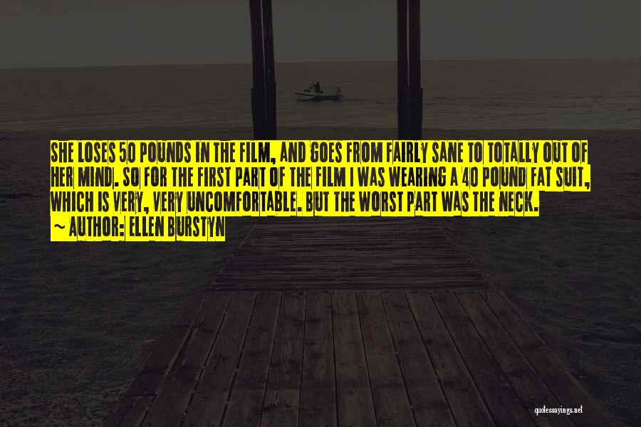Ellen Burstyn Quotes: She Loses 50 Pounds In The Film, And Goes From Fairly Sane To Totally Out Of Her Mind. So For