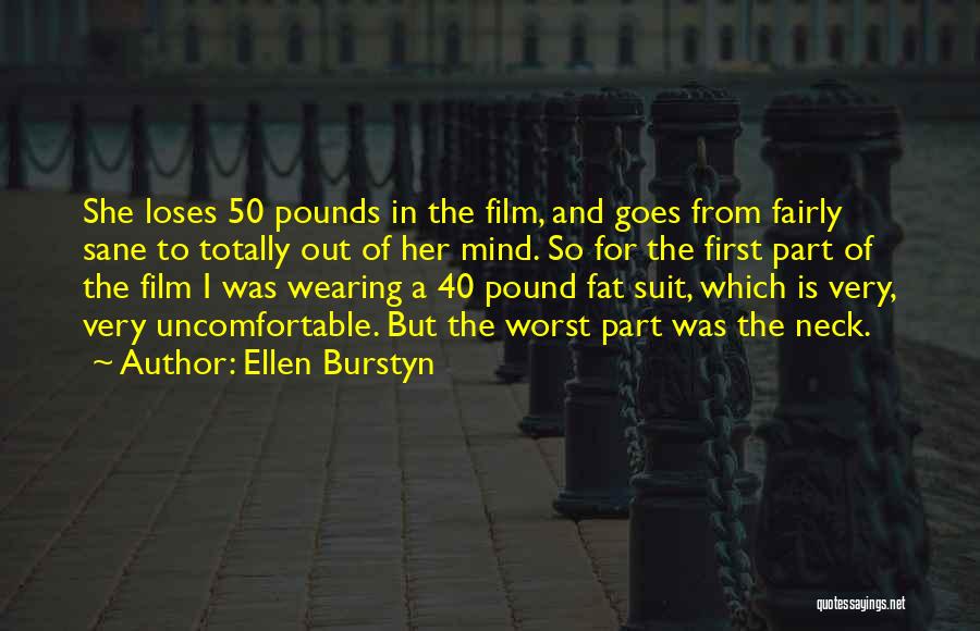 Ellen Burstyn Quotes: She Loses 50 Pounds In The Film, And Goes From Fairly Sane To Totally Out Of Her Mind. So For